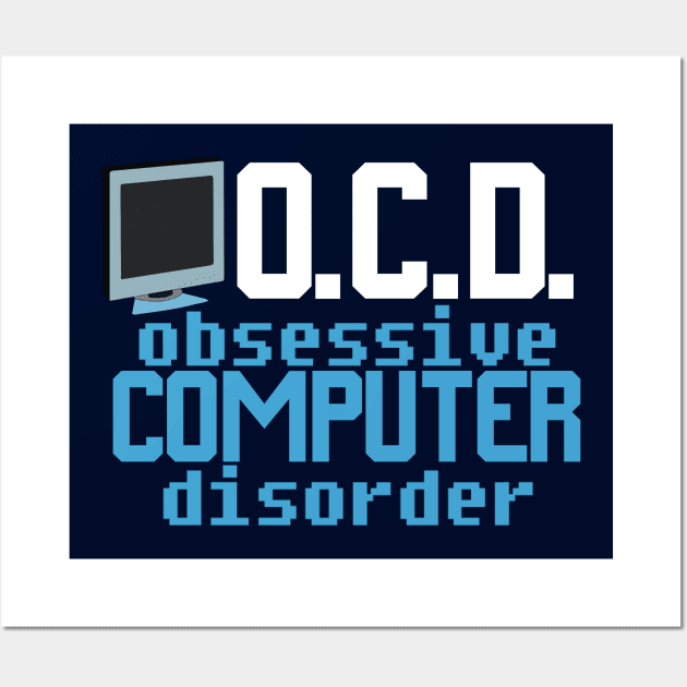 Obsessive Computer Disorder Wall Art by epiclovedesigns